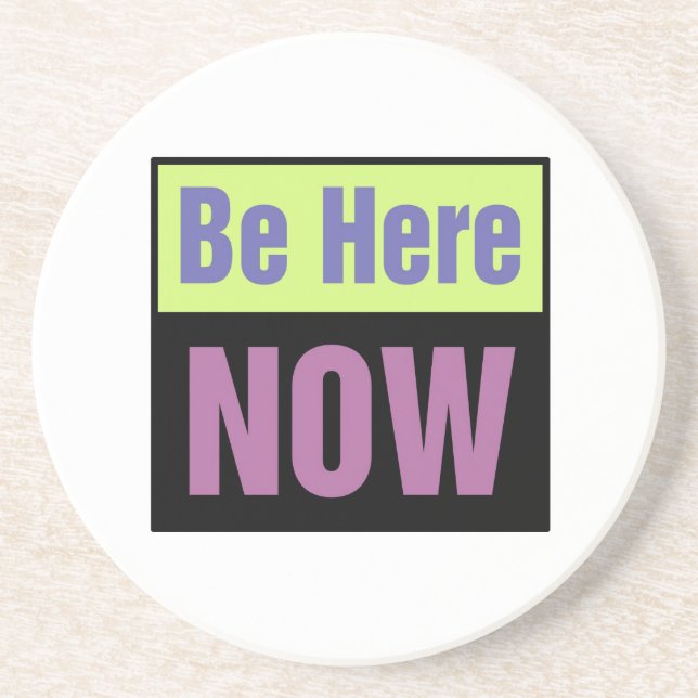 Be Here NOW Coaster (Front)