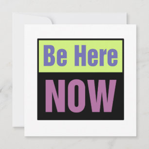 Be Here NOW Invitation