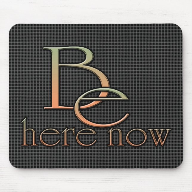 Be Here Now Mouse Pad (Front)