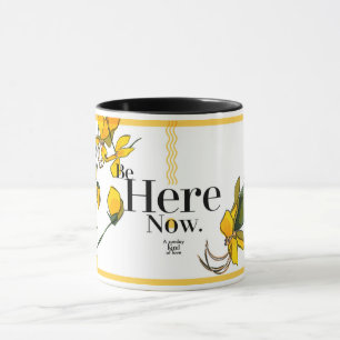 Be here now mug