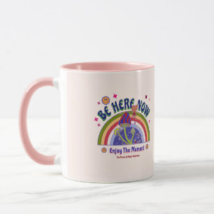BE HERE NOW MUG FOR PRESENT ANYONE