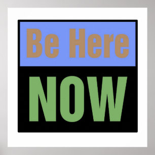 Be Here NOW Print