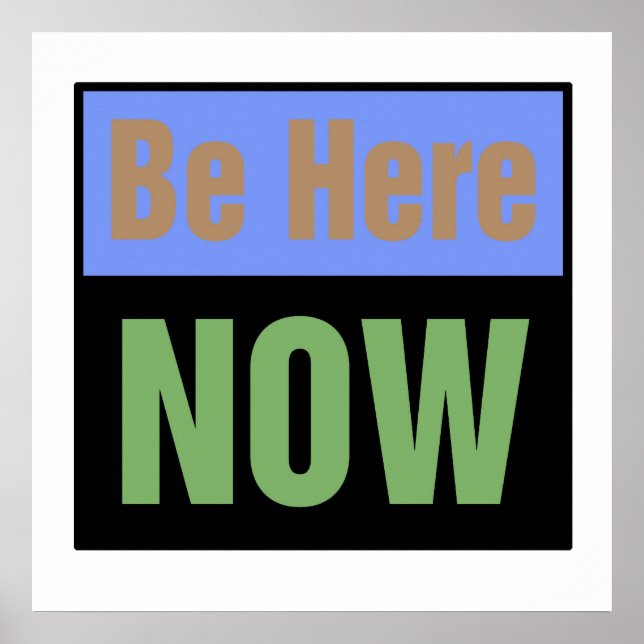 Be Here NOW Print (Front)