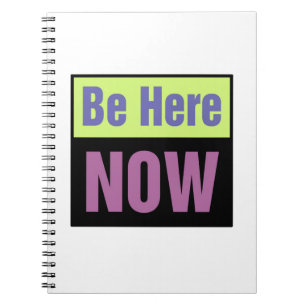 Be Here Now Spiral Notebook