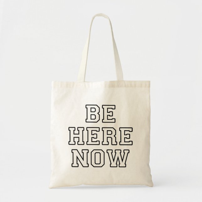 Be Here Now Tote Bag (Front)