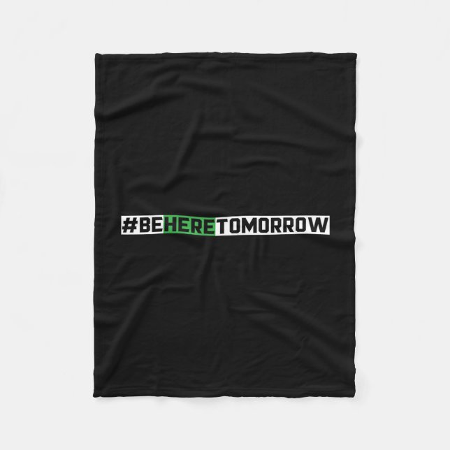 Be here tomorrow prevention mental health fleece blanket (Front)