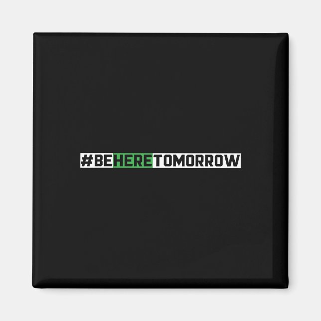 Be here tomorrow prevention mental health magnet (Front)