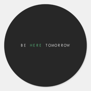 Be Here Tomorrow You Mental Health Classic Round Sticker