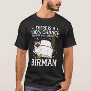 Be Home With My Birman Cat T-Shirt