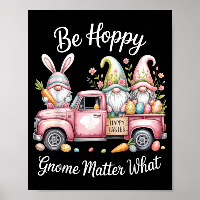 Be Hoppy Gnome Matter What Easter Bunny Gnomes Egg Poster (Front)