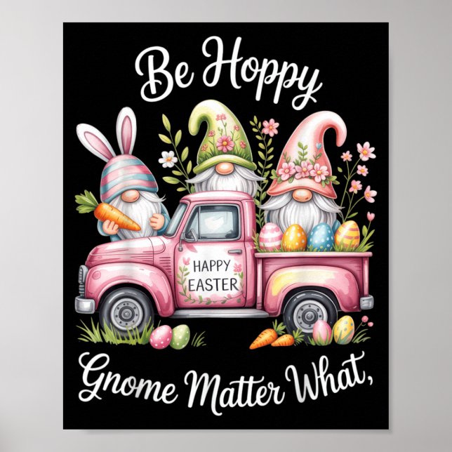 Be Hoppy Gnome Matter What Happy Easter Bunny Egg Poster (Front)