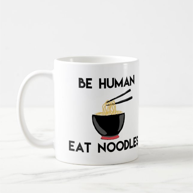"Be Human Eat Noodles" Funny Quote Coffee Mug (Left)