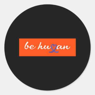 Be human Orange Shirt Day Classic Round Sticker