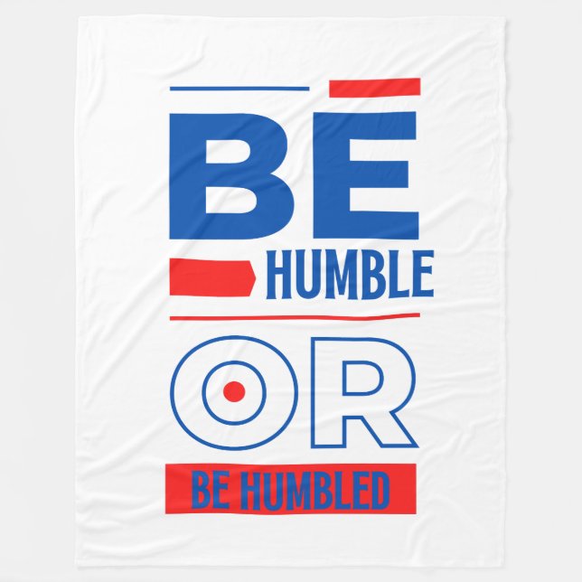 Be Humble Or Be Humbled Fleece Blanket (Front)