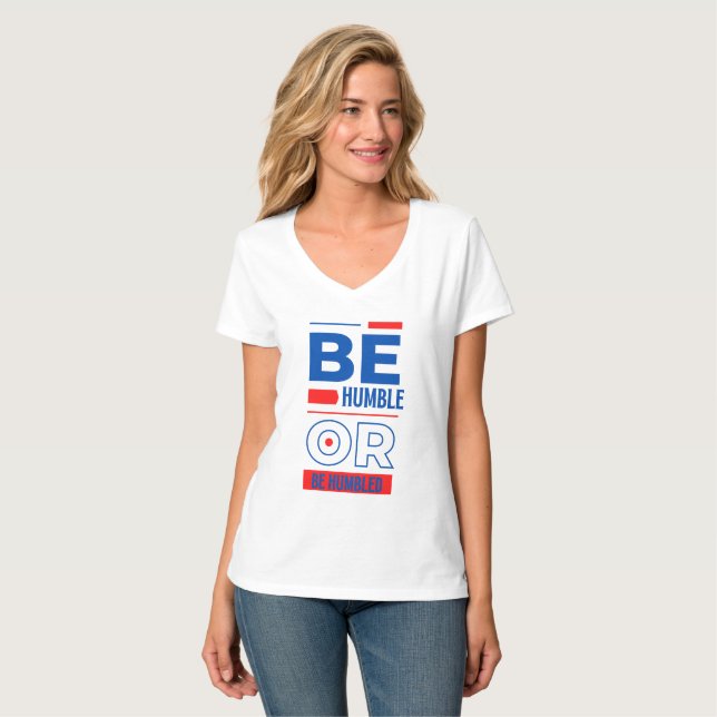 Be humble Or Be Humbled Women's V-Neck T-Shirt (Front Full)