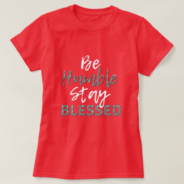 Be HUMBLE Stay BLESSED T-Shirt (Design Front)