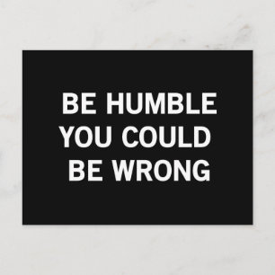 Be Humble You Could Be Wrong Postcard
