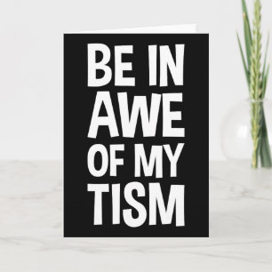 Be In Awe Of My tism Funny Autism Awareness 1 Card