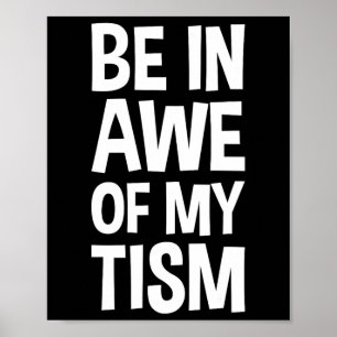 Be In Awe Of My tism Funny Autism Awareness 1  Poster
