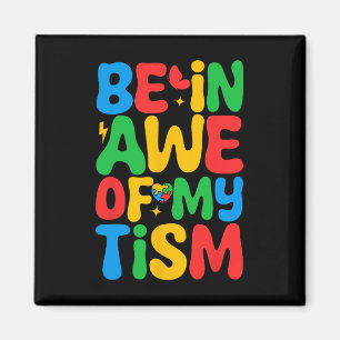 Be In Awe Of My tism Funny Autism Awareness Month  Magnet