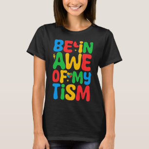 Be In Awe Of My tism Funny Autism Awareness Month T-Shirt