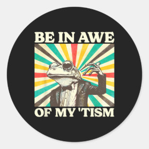 Be In Awe Of My Tism Retro Funny Frog Autism 1 Classic Round Sticker