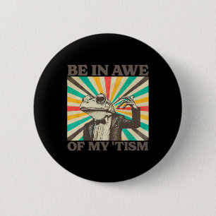 Be In Awe Of My Tism Retro Funny Frog Autism 2 6 Cm Round Badge