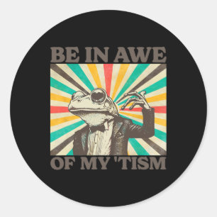 Be In Awe Of My Tism Retro Funny Frog Autism 2  Classic Round Sticker