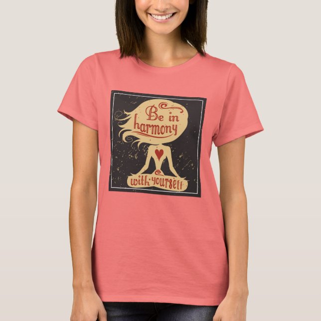 Be In Harmony With Yourself 2 T-Shirt (Front)