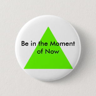 Be in the Moment of Now The MUSEUM Zazzle Gifts 6 Cm Round Badge