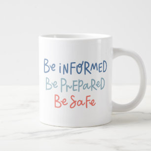 Be Informed Be Prepared Be Safe Large Coffee Mug