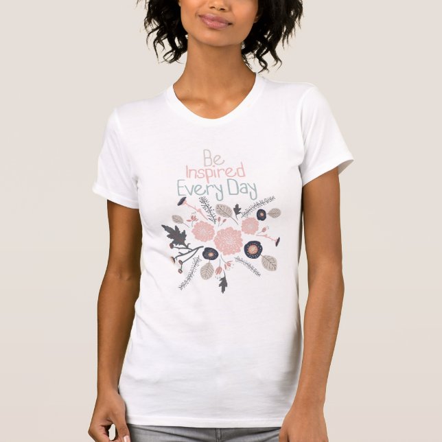 Be Inspired Every Day Playful Tossed Flowers T-Shirt (Front)