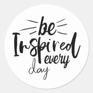 Be Inspired Every Day Quote Classic Round Sticker
