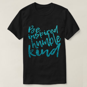 Be Inspired T-Shirt
