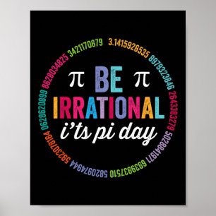 Be Irrational It's Pi Day 3.14 Math Teacher Boys G Poster