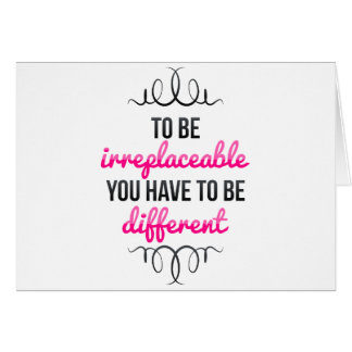 Be Irreplaceable Be Different