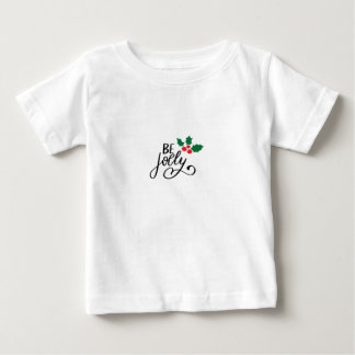 Be jolly  baby T-Shirt