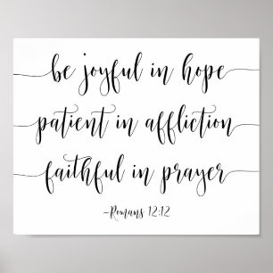 Be Joyful In Hope Patient, Romans 12:12 Poster