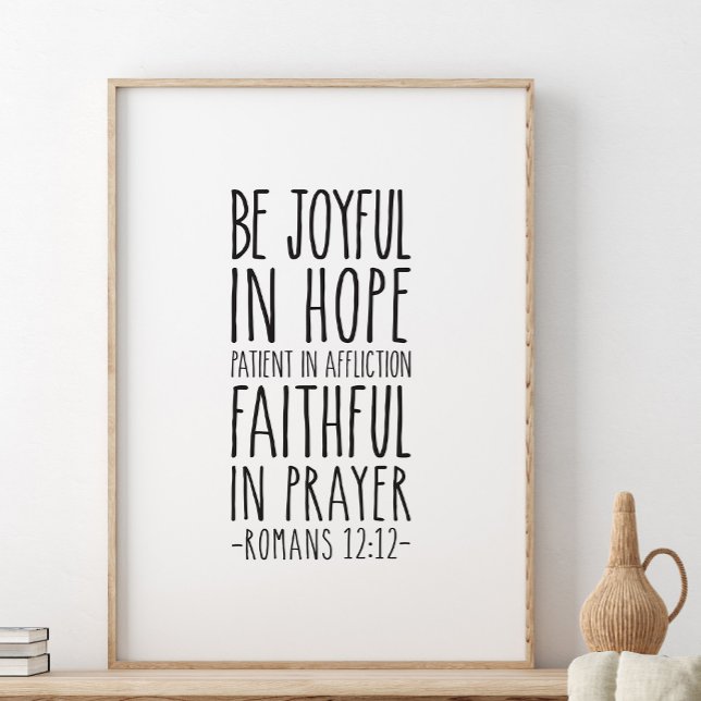 Be Joyful In Hope Patient, Romans 12:12 Poster (Creator Uploaded)