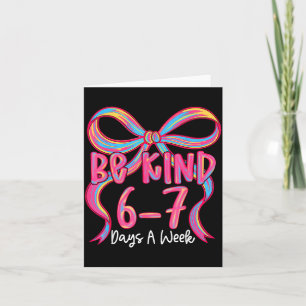 Be Kind 6-7 Days A Week Coquette Bow  Thank You Card