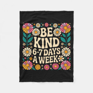 Be Kind 6-7 Days A Week  Fleece Blanket