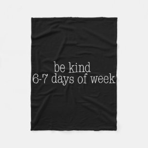 Be Kind 6-7 Days A Week Funny 67 Teacher Fleece Blanket