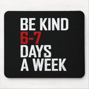 Be Kind 6-7 Days A Week Funny Six Seven Meme Mouse Pad