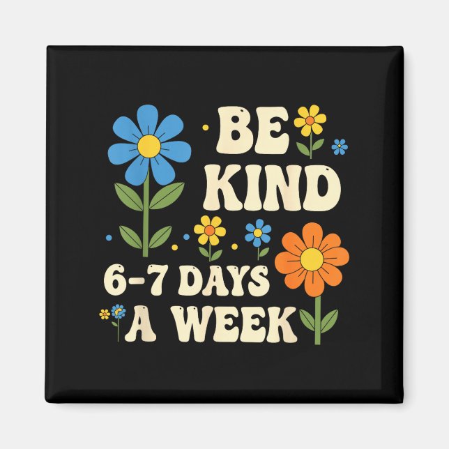 Be Kind 6-7 Days A Week Funny Teacher 67 Six Seven Magnet (Front)