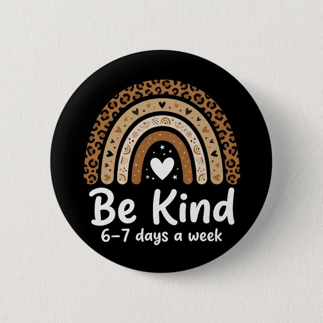 Be Kind 6-7 Days A Week positive leopard rainbow 6 Cm Round Badge (Front)