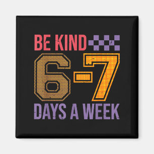 Be kind 6-7 minimalist love six seven kindness magnet