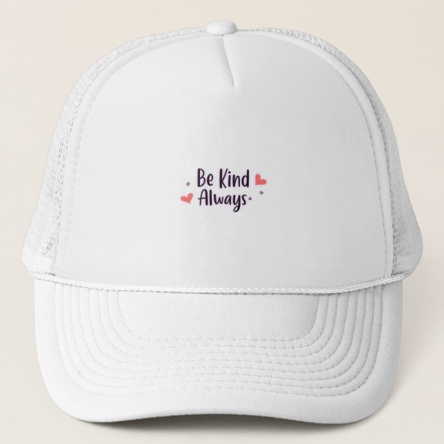 Be Kind Always | Positive Quote Aesthetic Design Trucker Hat (Front)