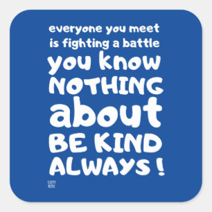 "BE KIND... ALWAYS !" SQUARE STICKER