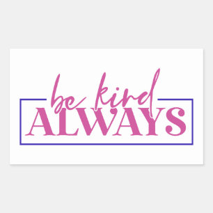 Be kind always. Sticker