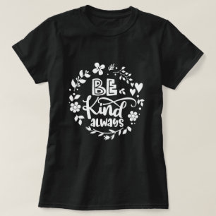 Be Kind Always T-Shirt